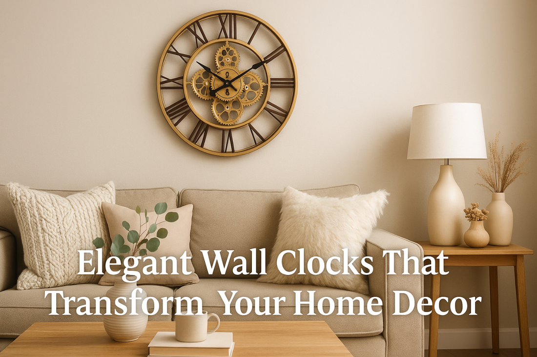 Elegant Wall Clocks That Transform Your Home Decor