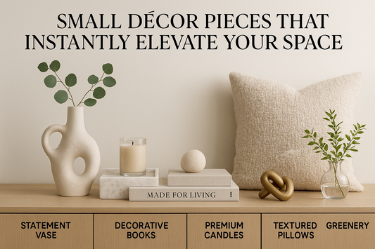 Small Décor Pieces That Instantly Elevate Your Space