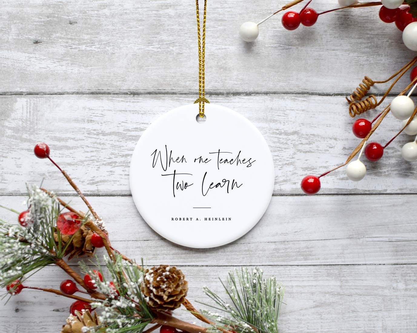 Andaz Press Round Ceramic Porcelain Christmas Tree Ornament for Teacher Thank You Appreciation Graduation Gift, When One Teaches, Two Learn, Robert A. Heinlein, 1-Pack